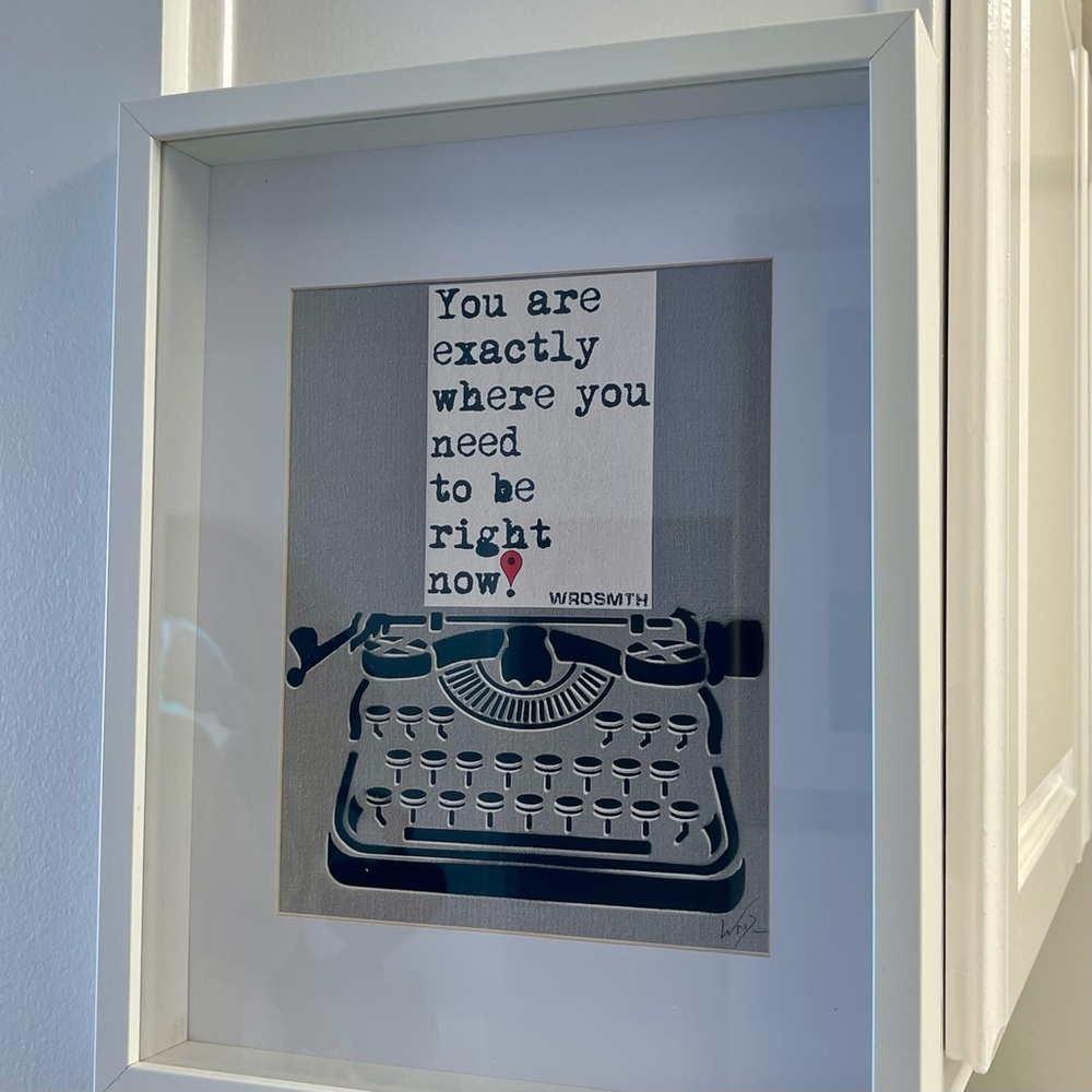 Signed Art Poster By WRDSMTH , You Are Exactly Where You Need To Be Right Now